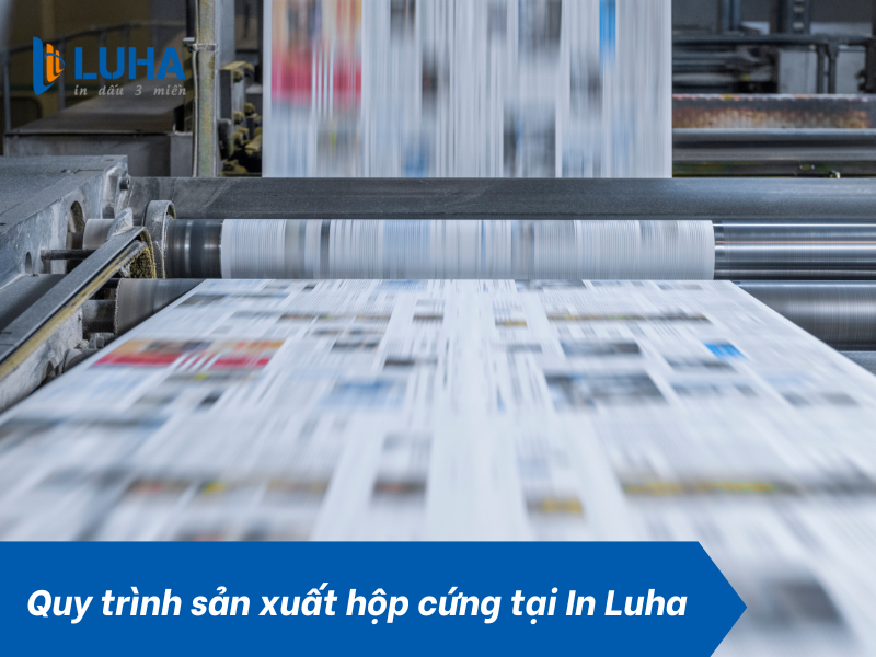  Quy trình sản xuất hộp cứng tại In Luha 